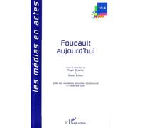 Foucault aujourd'hui Actes des neuvièmes rencontres Ina-Sorbonne, 27 novembre 2004 - Mathieu Potte-Bonneville - L'harmattan - broché - Essai