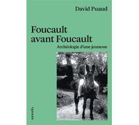 Foucault avant Foucault Archéologie d'une jeunesse - David Puaud - Denoël - broché - Etude