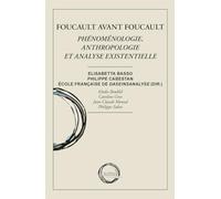 Foucault avant Foucault: Phénoménologie, anthropologie et analyse existentielle