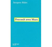 Foucault avec Marx - Jacques Bidet - La Fabrique Eds - broché - Essai