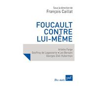 Foucault contre lui-même - François Caillat - Puf - broché - Essai