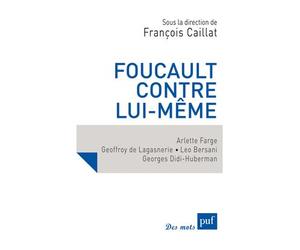 Foucault contre lui-même - François Caillat - Puf - broché - Essai