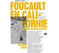 Foucault en Californie Simeon Wade (Auteur), Heather Dundas (Postface), Heather Dundas (Préface), Gaëtan Thomas (Traduction)