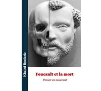 Foucault et la mort: Penser en mourant