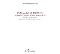Foucault et Lefort Regards croisés sur la modernité - Invention des disciplines ou invention de la démocratie moderne ? - Muhamedin Kullashi - L'harmattan - broché - Essai