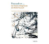 Foucault et…: Les liaisons dangereuses de Michel Foucault