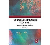 Foucault, Feminism, and Sex Crimes: An Anti-Carceral Analysis - [Version Originale] Inconnu (Auteur)