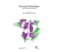 Foucault hérétique, les mots et les choses Les Mots et les Choses - Bertrand Nouailles - U.blaise Pascal Clermont-Ferrand - broché - Etude