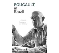 Foucault in Brazil: Dictatorship, Resistance, and Solidarity