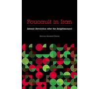Foucault in Iran: Islamic Revolution after the Enlightenment