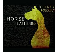 Foucault, Jeffrey - Horse Latitudes -Digi-
