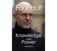 Foucault: Knowledge and Power