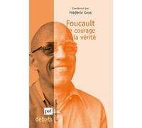 Foucault. Le courage de la vérité Frédéric Gros (Coordination éditoriale)