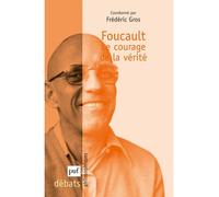 Foucault. Le courage de la vérité - Frédéric Gros - Puf - broché - Essai
