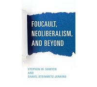 Foucault, Neoliberalism, And Beyond