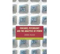 Foucault, Psychology and the Analytics of Power, Critical Theory and Practice in Psychology and the Human Sciences Derek Hook (Auteur)