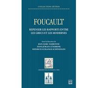 Foucault: Repenser les rapports entre les Grecs et les Modernes
