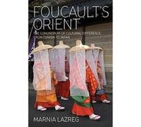 Foucault's Orient: The Conundrum of Cultural Difference, from Tunisia to Japan - [Livre en VO] Marnia Lazreg (Auteur)