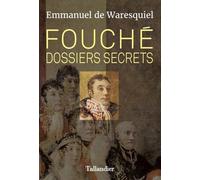 Fouché. Dossiers secrets