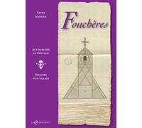 Fouchères Aux marches du Gâtinais, Histoire d'un village - Xavier Jeanniot - Charmoiset - broché - Essai