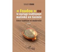 "Foudou" ou le mariage traditionnel malinké en Guinée Entre tradition et modernité - Sayon Mara - L'harmattan - broché - Essai