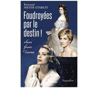 Foudroyées Par Le Destin ! - Sissi, Grace, Diana