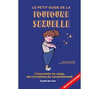 Foufoune Sexuelle - Guide d'éducation sexuelle pour enfants, bienveillant, féministe et inclusif Tome 1 : Le petit guide de la foufoune sexuelle - Tome 1