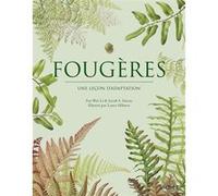 Fougères - Une leçon d'adaptation Fay-Wei Li (Auteur), Jacob S. Suissa (Auteur), Laura Silburn (Illustration), Catherine Delvaux (Traduction)