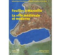 Fouilles À Marseille - La Ville Médiévale Et Moderne