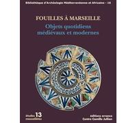 Fouilles À Marseille - Objets Quotidiens Médiévaux Et Modernes
