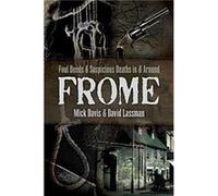 Foul Deeds and Suspicious Deaths in and around Frome by Mick Davis Inconnu (Auteur)