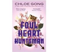 Foul heart huntsman Chloe Gong (Auteur)