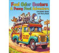 Foul Odor Busters: A Funny Fowl Adventure Coloring Book and Story Book: Perfect for ages 4-104 who believe: Laughter is the best medicine and ... activity for relaxation and stress relief