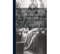 Foul Play, By C. Reade And D. Boucicault