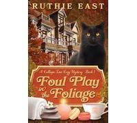 Foul Play In The Foliage: A Calliope Inn Cozy Mystery (Book 1) Paperback By Ruthie East