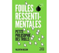 Foules ressentimentales - Petite philosophie des trolls