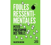 Foules ressentimentales - Petite philosophie des trolls