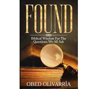 FOUND: Biblical Wisdom for the Questions We All Ask