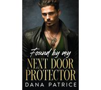 Found By My Next Door Protector: An Enemies to Lovers Small Town Romance