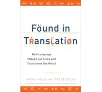 Found in Translation: How Language Shapes Our Lives and Transforms the World.