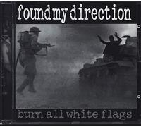 Found My Direction - Burn All White Flags