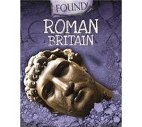 Found Roman Britain Moira Butterfield, (Auteur)
