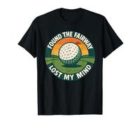 Found The Fairway Lost My Mind Golf Humour T-Shirt