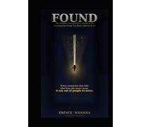 FOUND: The Kingdom Entrepreneur's Blueprint for Attracting the People You Were Called to Serve, Building the Audience That Funds Your Mission, and Never Running Out of the Customers God Sends