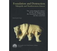 Foundation And Destruction: Nikopolis And Northwestern Greece: The Archaeological Evidence For The City Destructions, The Foundation Of Nikopolis