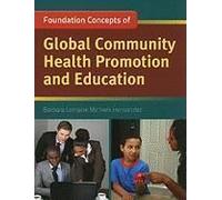 Foundation Concepts Of Global Community Health Promotion And Education