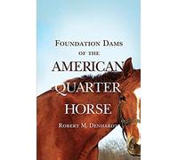 Foundation Dams of the American Quarter Horse Robert Denhardt (Auteur)