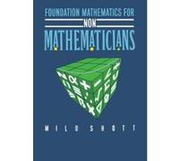 Foundation Mathematics for Non-Mathematicians Milo Shott (Auteur)