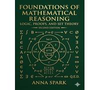 Foundation of Mathematical Reasoning: Logic, Proofs and Set Theory