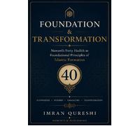 Foundation & Transformation Nawawi's Forty Hadith as Foundational Principles of Islamic Formation - Imran Qureshi - Momintum - ebook (ePub) - Livre
